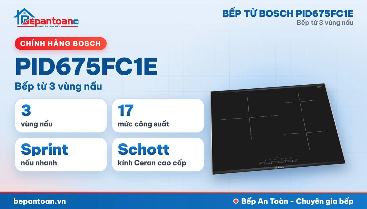 Bếp từ Bosch PID675FC1E - tổng quan