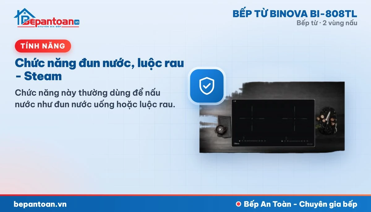 Bếp từ Binova BI-808TL - Chức năng đun nước, luộc rau - Steam