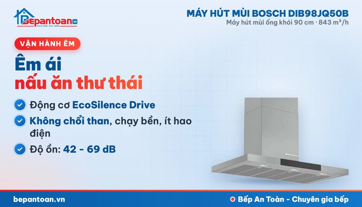 Máy hút mùi Bosch DIB98JQ50B - vận hành êm