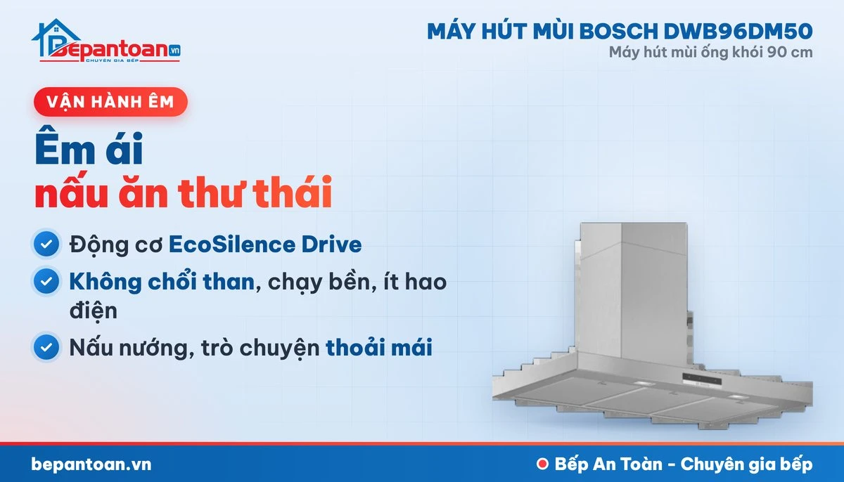 Máy hút mùi Bosch DWB96DM50 - vận hành êm