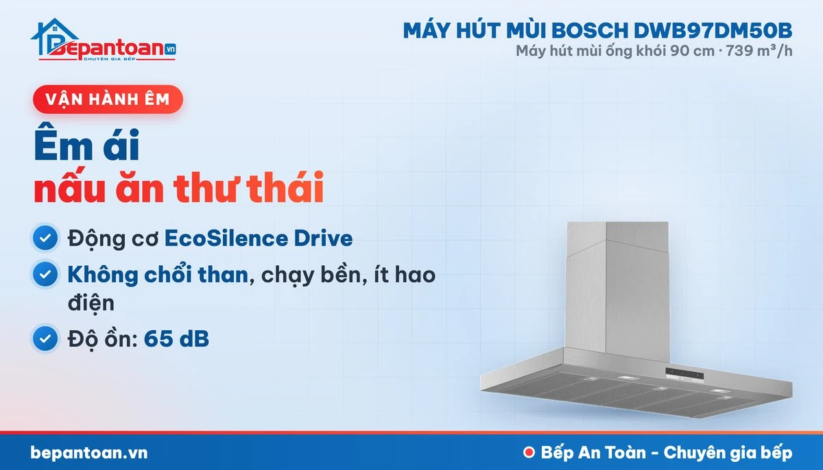 Máy hút mùi Bosch DWB97DM50B - vận hành êm