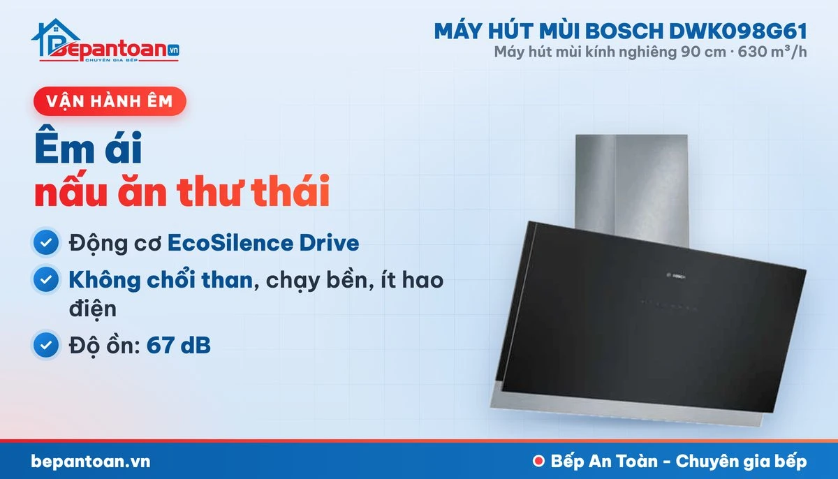 Máy hút mùi Bosch DWK098G61 - vận hành êm